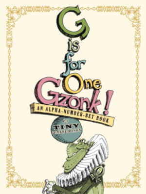 G Is for One Gzonk!: An Alpha-number-bet Book 