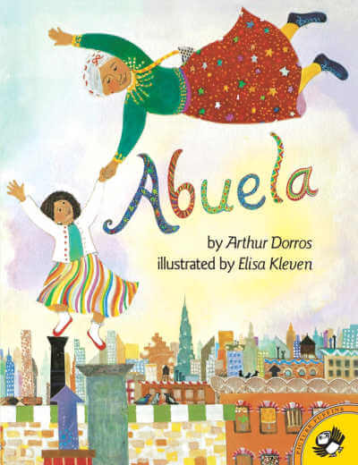 Abuela by Arthur Dorros, book cover with illustration of grandmother and child flying over city.