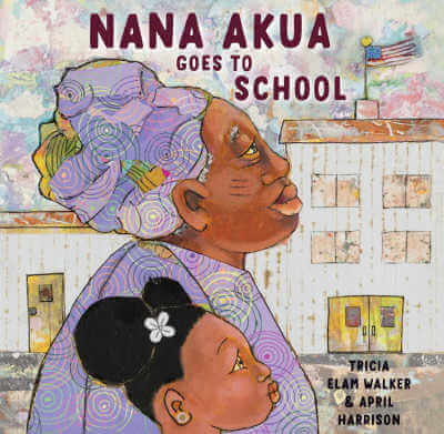 Nana Akua Goes to School book cover with illustration of grandmother and child facing right in front of a school building.