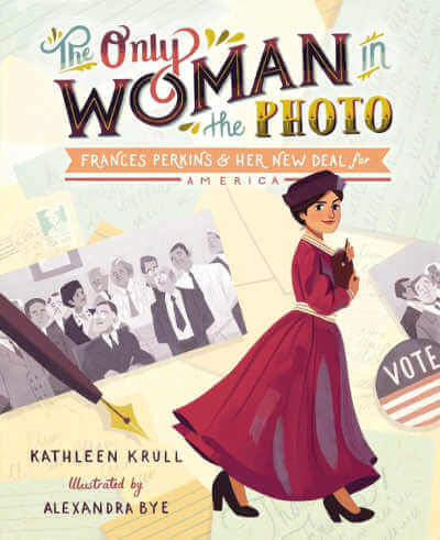 The Only Woman in the Photo book cover showing illustration of Frances Perkins and backdrop of illustrated photo of government men.