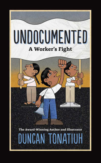 Undocumented A Worker's Fight book cover featuring three people protesting.