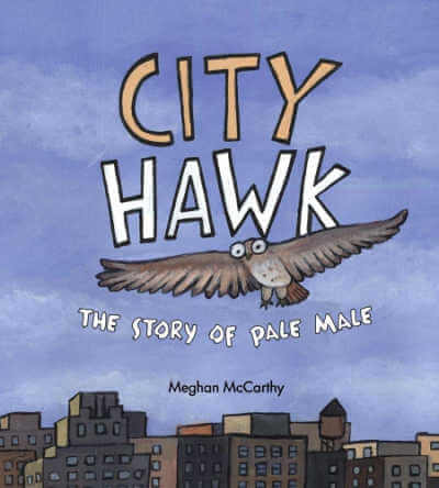 City Hawk the story of Pale Male picture book cover with illustration of hawk flying over city buildings.